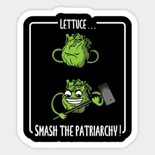 Lettuce... Smash the patriarchy Sticker